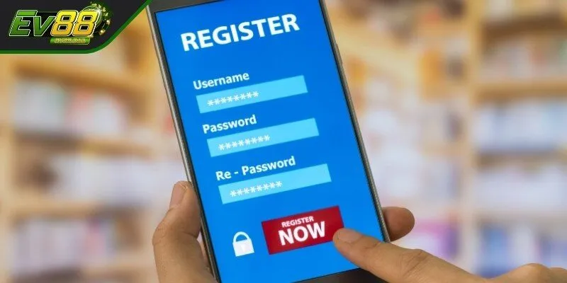 Quy trình đăng ký EV88 siêu chuẩn